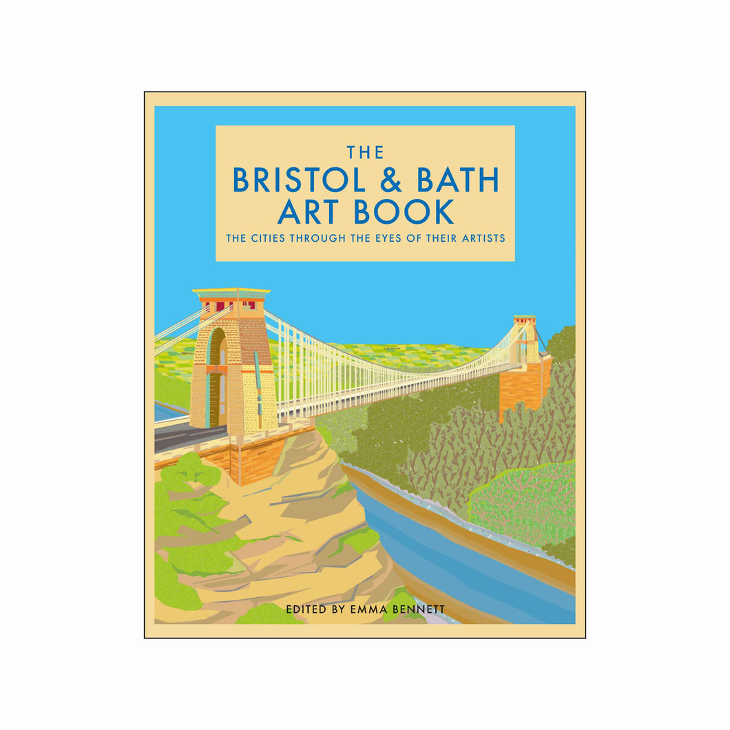 The Bristol and Bath Art Book - The Cities Through The Eyes of Their Artists (Hardback)